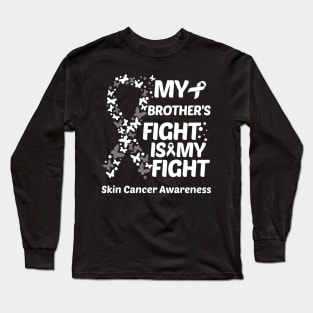 My Brothers Fight Is My Fight Skin Cancer Awareness Long Sleeve T-Shirt